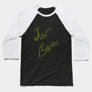 just breath Baseball T-Shirt